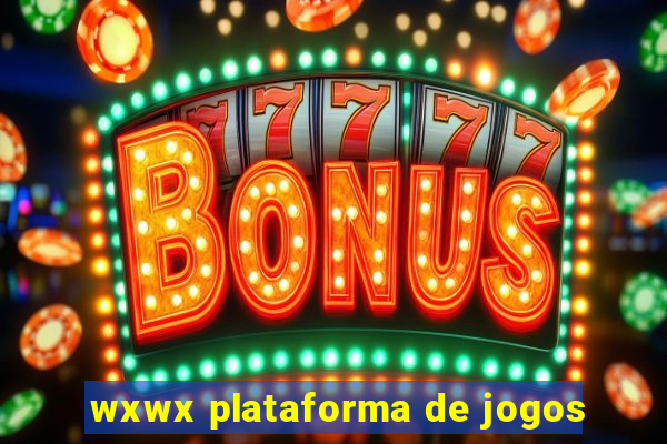 wxwx plataforma de jogos